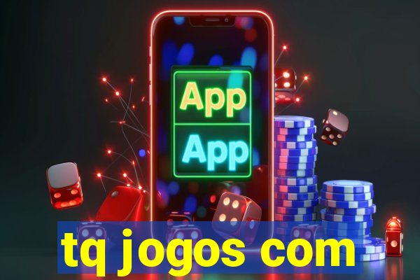 tq jogos com